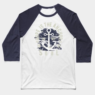 Hope Is The Anchor Of My Soul Baseball T-Shirt